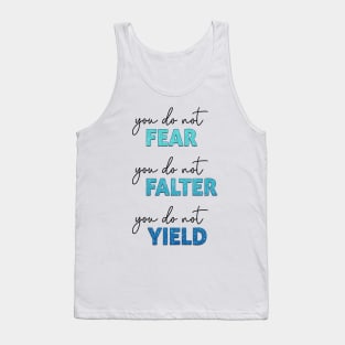 ACOTAR Quote - You do not Fear, Falter or Yield Tank Top